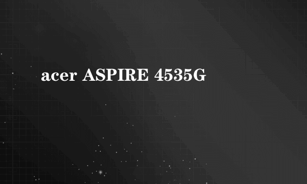 acer ASPIRE 4535G
