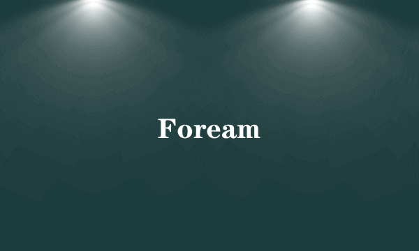 Foream