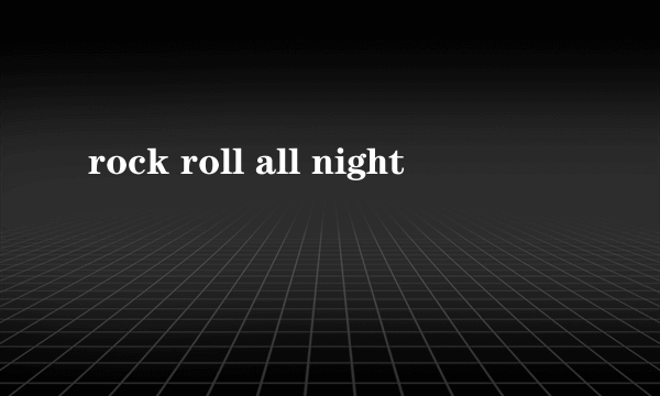 rock roll all night
